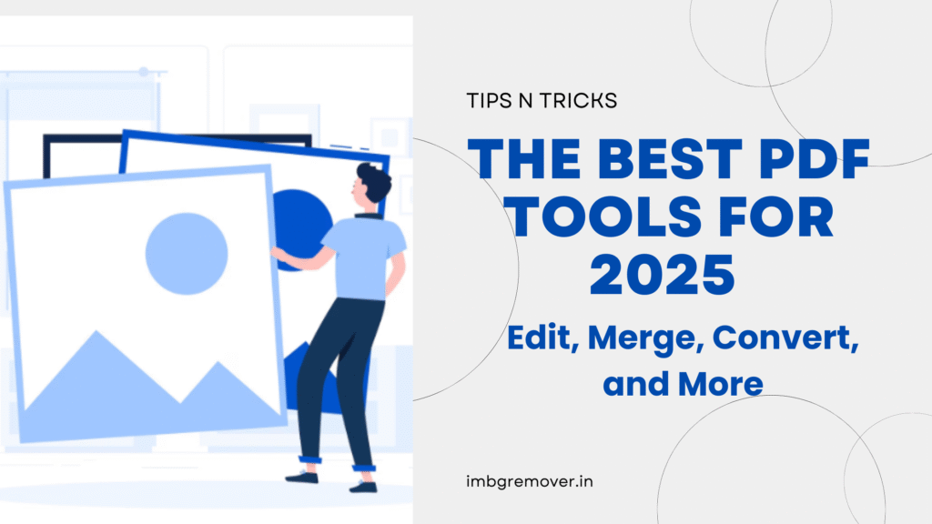 The Best PDF Tools for 2025 – Edit, Merge, Convert, and More.png